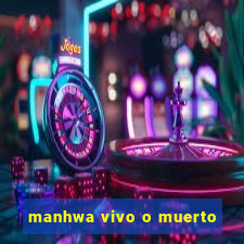 manhwa vivo o muerto
